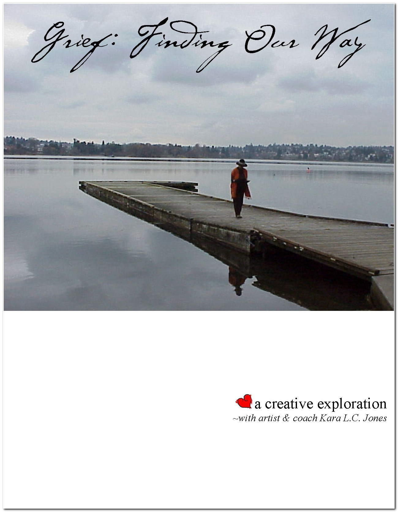 Grief: Finding Our Way (ebook) - Grief + Creativity w Kara LC Jones